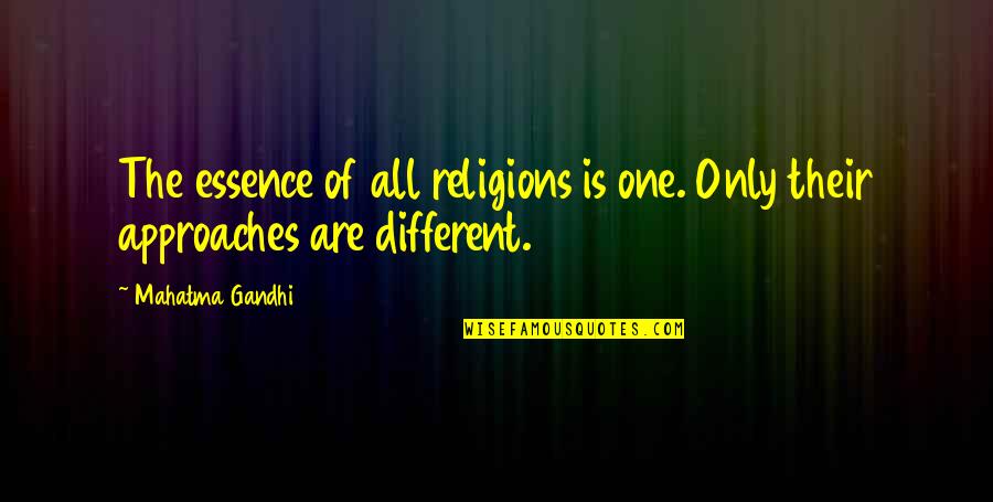 Different Religions Quotes By Mahatma Gandhi: The essence of all religions is one. Only