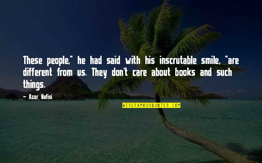 Different Smile Quotes By Azar Nafisi: These people," he had said with his inscrutable