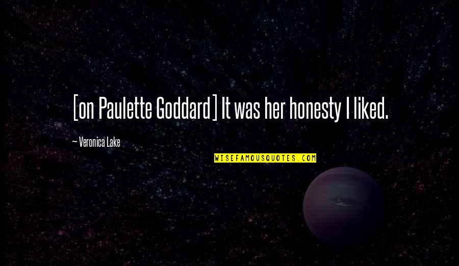 Differentiations Quotes By Veronica Lake: [on Paulette Goddard] It was her honesty I