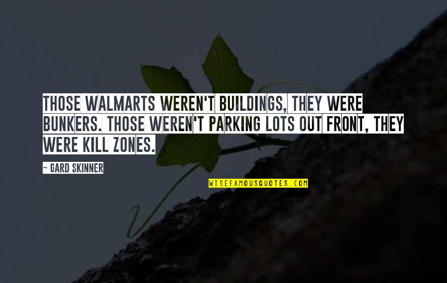 Diff'rent Strokes Quotes By Gard Skinner: Those Walmarts weren't buildings, they were bunkers. Those