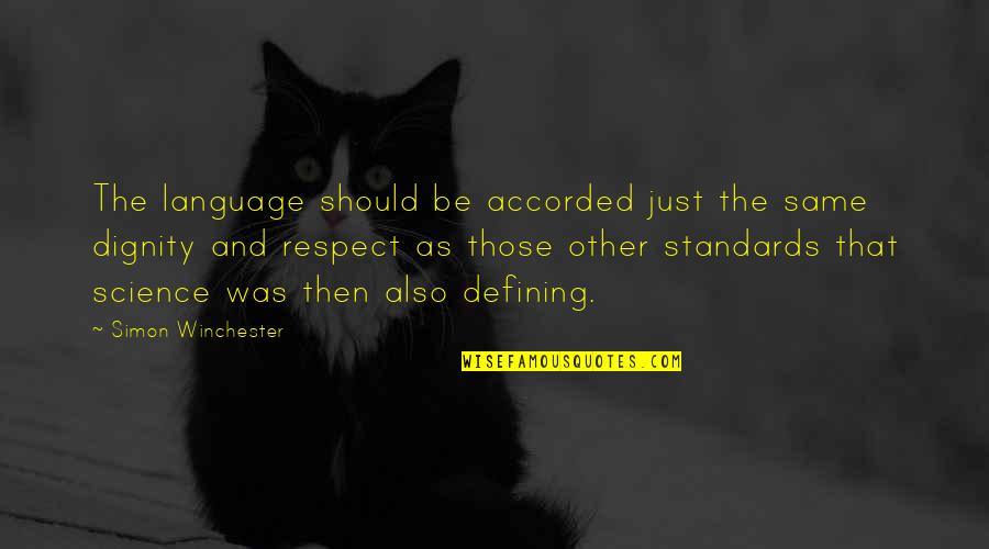 Dignity And Respect Quotes By Simon Winchester: The language should be accorded just the same