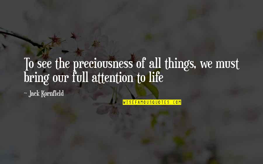 Digressed Thesaurus Quotes By Jack Kornfield: To see the preciousness of all things, we