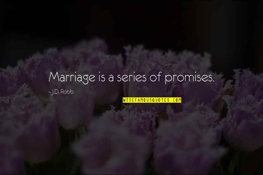 Dijele Decimalnih Quotes By J.D. Robb: Marriage is a series of promises.