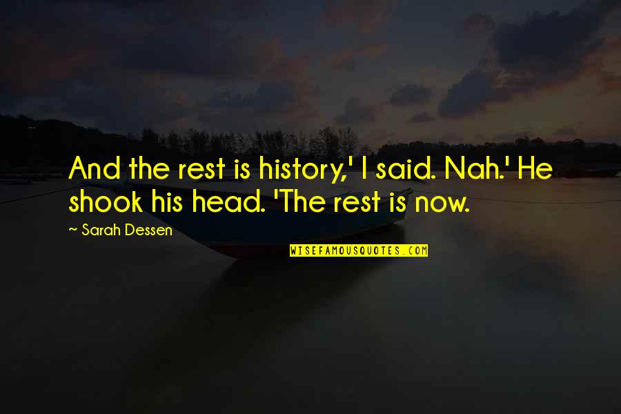 Dil Ki Takleef Quotes By Sarah Dessen: And the rest is history,' I said. Nah.'