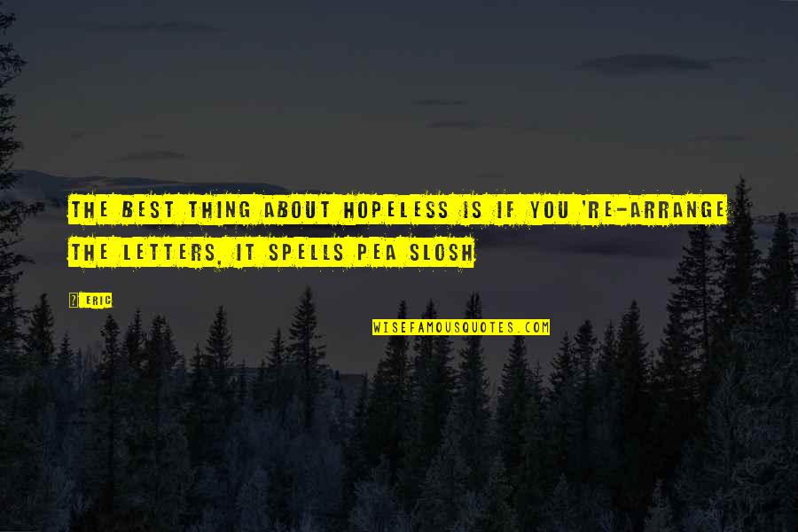 Dilian Yang Quotes By Eric: The best thing about hopeless is if you
