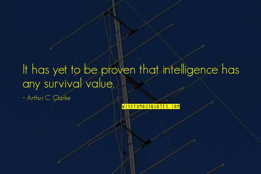 Diloreto Magnet Quotes By Arthur C. Clarke: It has yet to be proven that intelligence