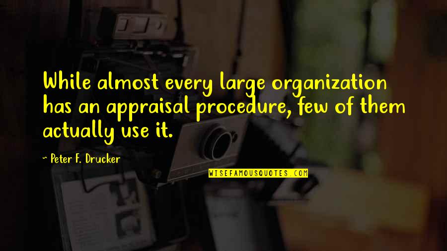 Diloreto Magnet Quotes By Peter F. Drucker: While almost every large organization has an appraisal