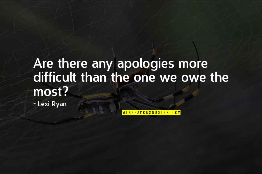 Dilshan Abeygunawardana Quotes By Lexi Ryan: Are there any apologies more difficult than the