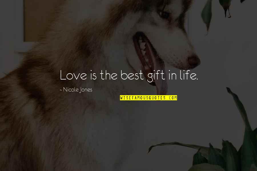 Dimiceli Quotes By Nicole Jones: Love is the best gift in life.