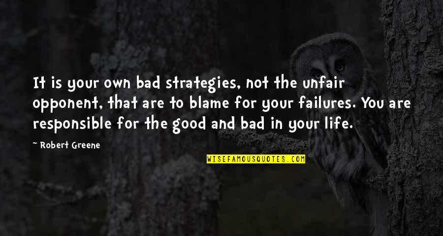 Dimirak Quotes By Robert Greene: It is your own bad strategies, not the