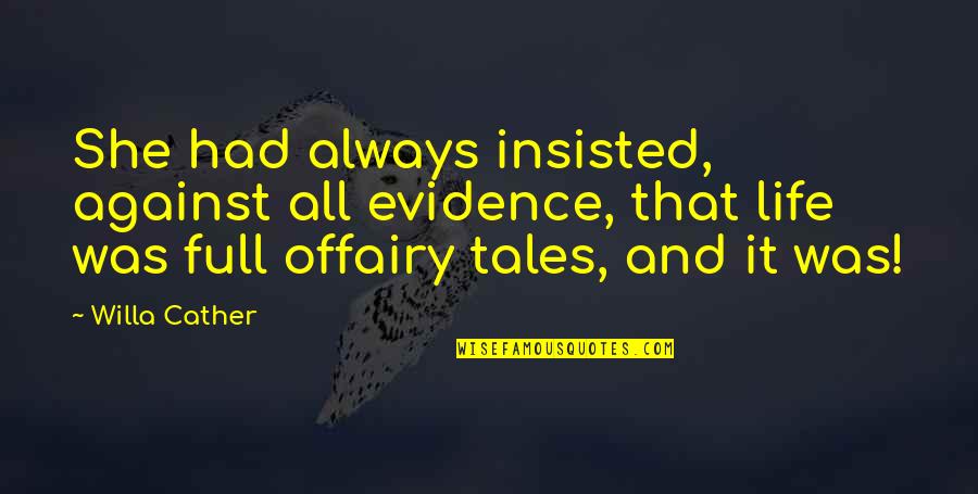 Dinowitz Bloomfield Quotes By Willa Cather: She had always insisted, against all evidence, that