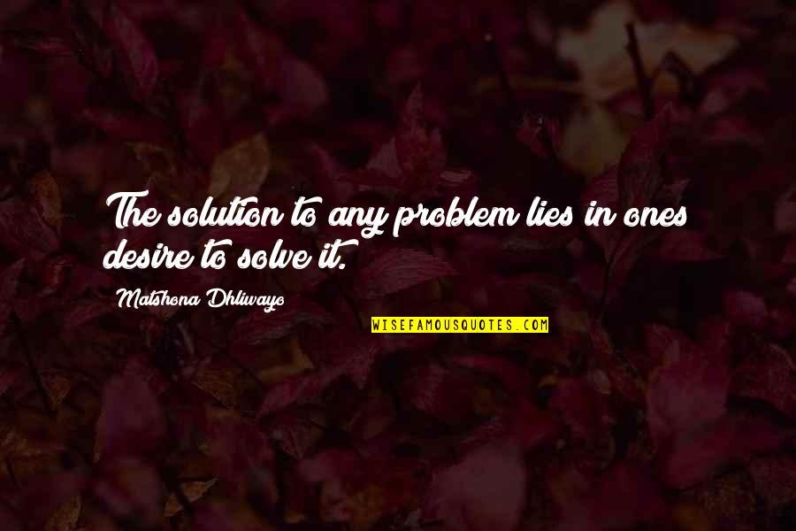 Diognetus Quotes By Matshona Dhliwayo: The solution to any problem lies in ones