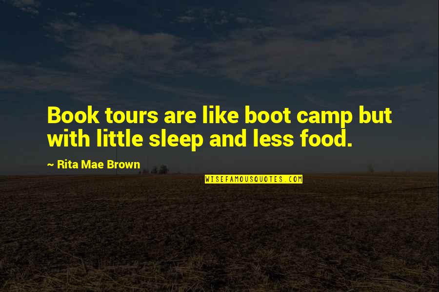 Dionysius Areopagite Quotes By Rita Mae Brown: Book tours are like boot camp but with