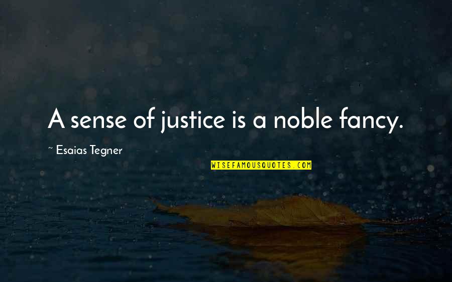 Diphtheria Quotes By Esaias Tegner: A sense of justice is a noble fancy.