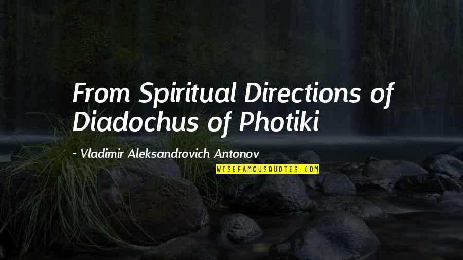 Direction Purpose Quotes By Vladimir Aleksandrovich Antonov: From Spiritual Directions of Diadochus of Photiki