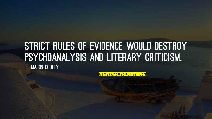 Directions To Quips And Quotes By Mason Cooley: Strict rules of evidence would destroy psychoanalysis and