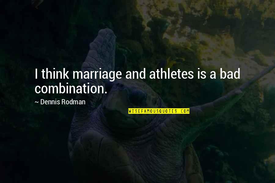 Directive Motivational Quotes By Dennis Rodman: I think marriage and athletes is a bad