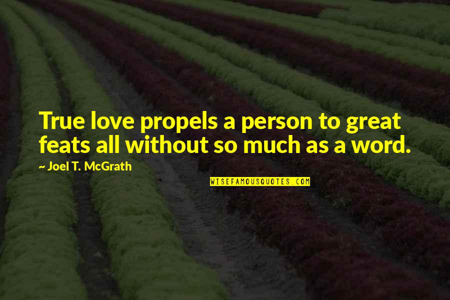 Directress Tagalog Quotes By Joel T. McGrath: True love propels a person to great feats