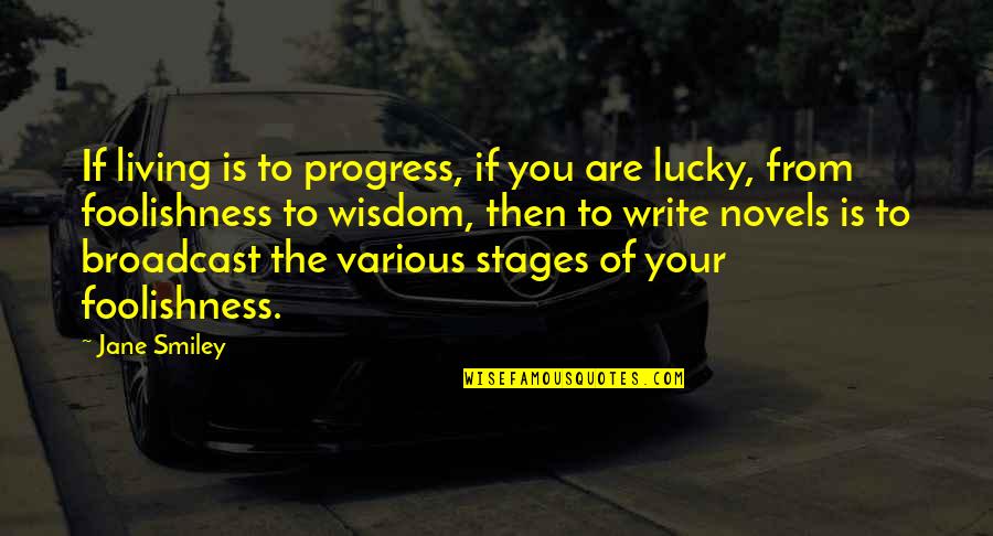 Dirtily Quotes By Jane Smiley: If living is to progress, if you are