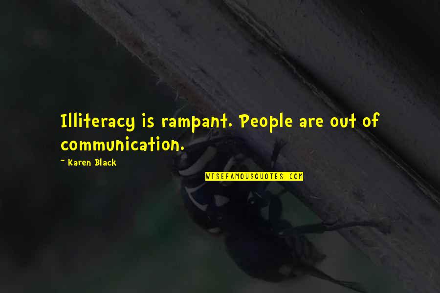 Dirty Dish Quotes By Karen Black: Illiteracy is rampant. People are out of communication.