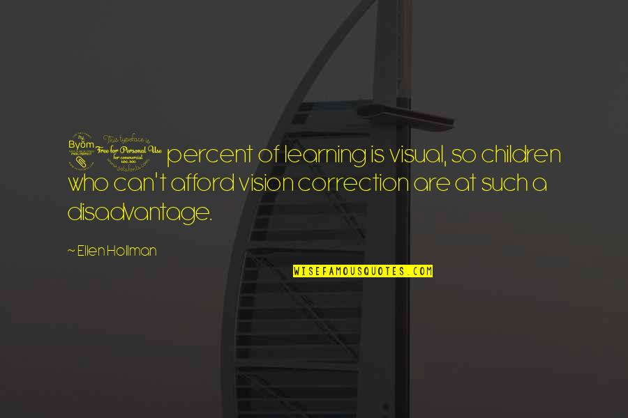 Disadvantage Quotes By Ellen Hollman: 80 percent of learning is visual, so children