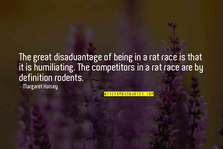 Disadvantage Quotes By Margaret Halsey: The great disadvantage of being in a rat