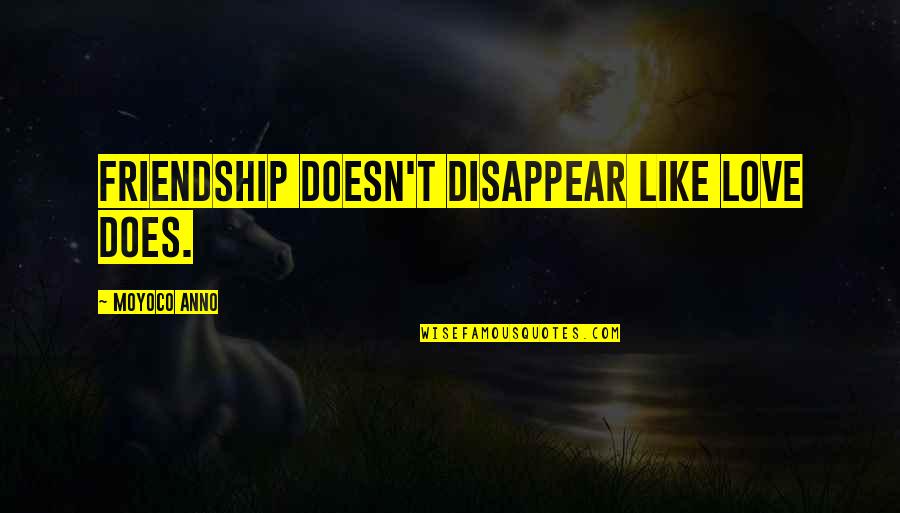 Disappear Like Quotes By Moyoco Anno: Friendship doesn't disappear like love does.