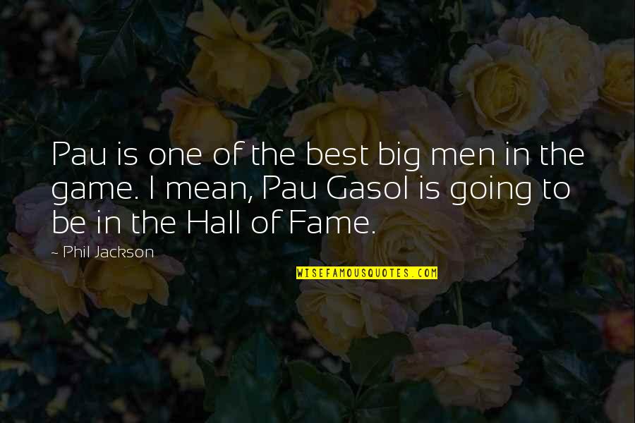 Disappearing Forever Quotes By Phil Jackson: Pau is one of the best big men