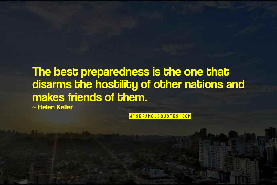 Disarms Quotes By Helen Keller: The best preparedness is the one that disarms