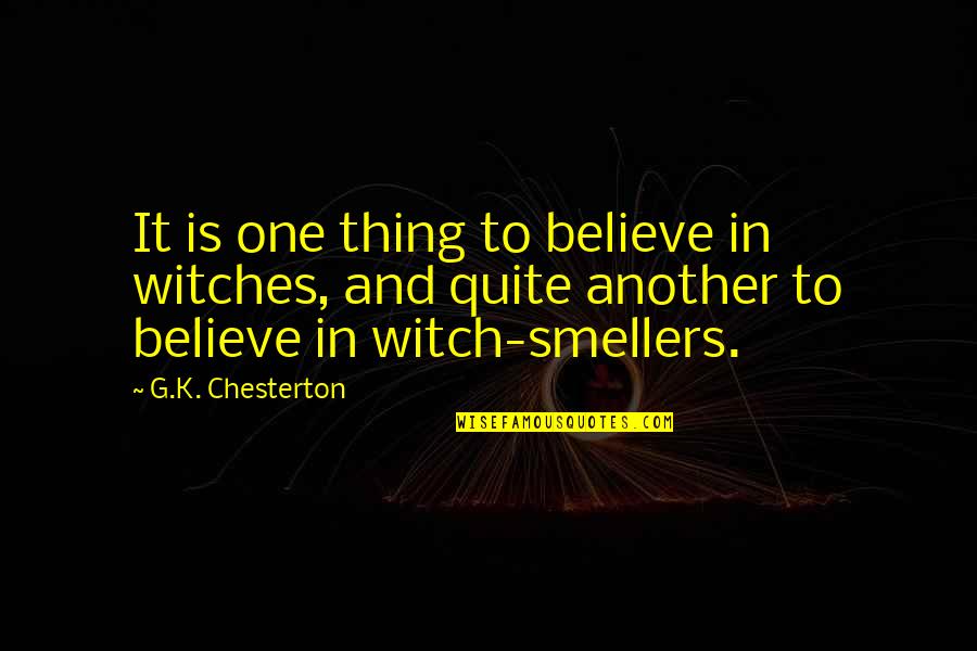 Disaster Bible Quotes By G.K. Chesterton: It is one thing to believe in witches,