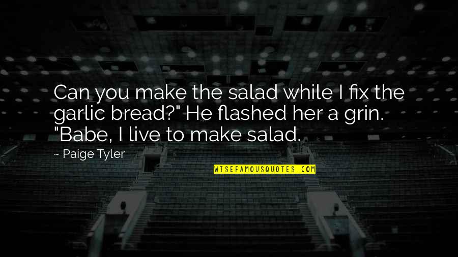 Disbarred Phoenix Quotes By Paige Tyler: Can you make the salad while I fix