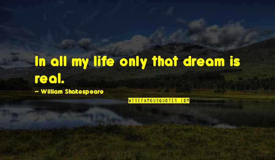 Discapacitado Definicion Quotes By William Shakespeare: In all my life only that dream is