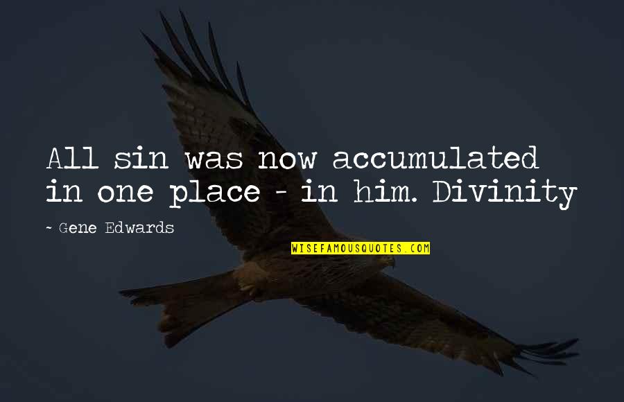 Discernere Per Legem Quotes By Gene Edwards: All sin was now accumulated in one place