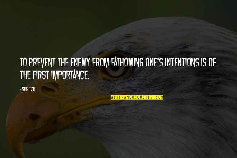 Discerns Quotes By Sun Tzu: To prevent the enemy from fathoming one's intentions