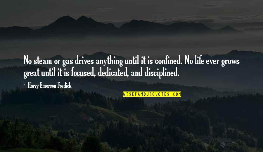 Disciplined Quotes By Harry Emerson Fosdick: No steam or gas drives anything until it