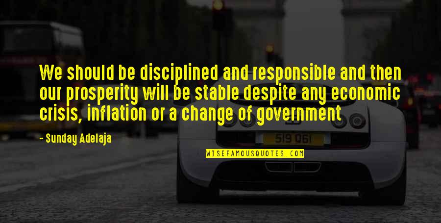 Disciplined Quotes By Sunday Adelaja: We should be disciplined and responsible and then