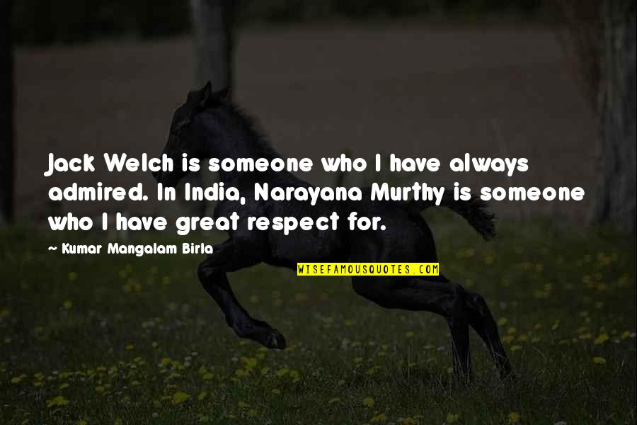 Discouraged Teacher Quotes By Kumar Mangalam Birla: Jack Welch is someone who I have always