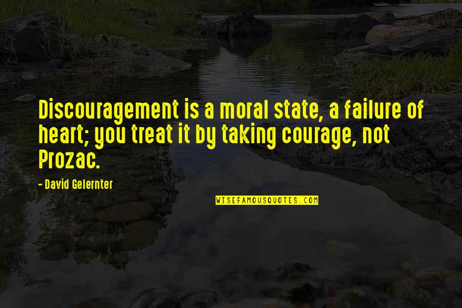 Discouragement Quotes By David Gelernter: Discouragement is a moral state, a failure of