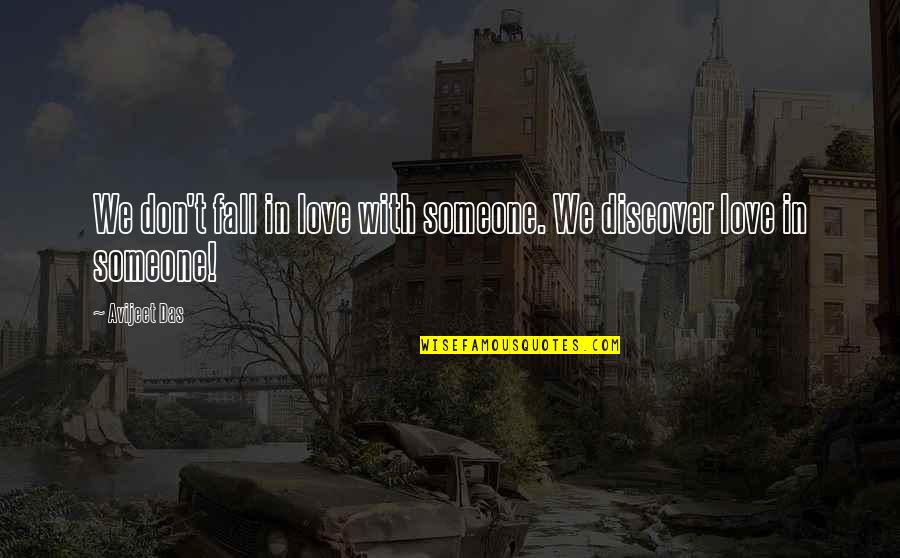 Discover Life Quotes By Avijeet Das: We don't fall in love with someone. We