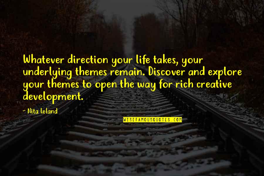 Discover Life Quotes By Nita Leland: Whatever direction your life takes, your underlying themes