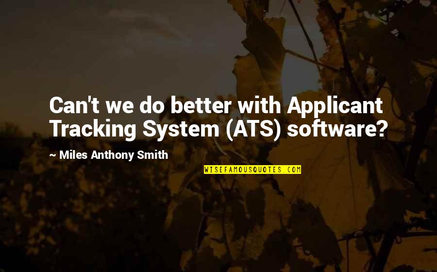 Discriminate Antonym Quotes By Miles Anthony Smith: Can't we do better with Applicant Tracking System