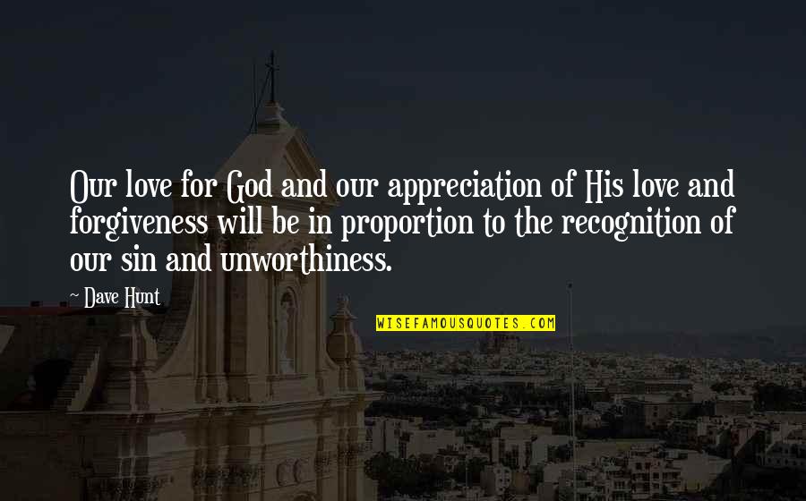 Discrimination In Of Mice And Men Quotes By Dave Hunt: Our love for God and our appreciation of