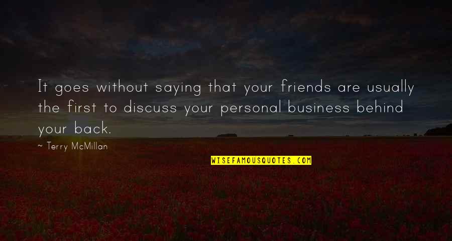 Discuss Quotes By Terry McMillan: It goes without saying that your friends are
