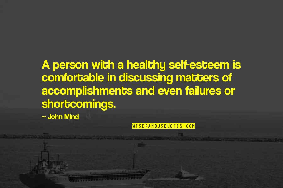 Discussing Quotes By John Mind: A person with a healthy self-esteem is comfortable