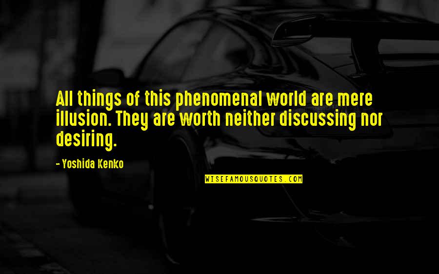 Discussing Quotes By Yoshida Kenko: All things of this phenomenal world are mere