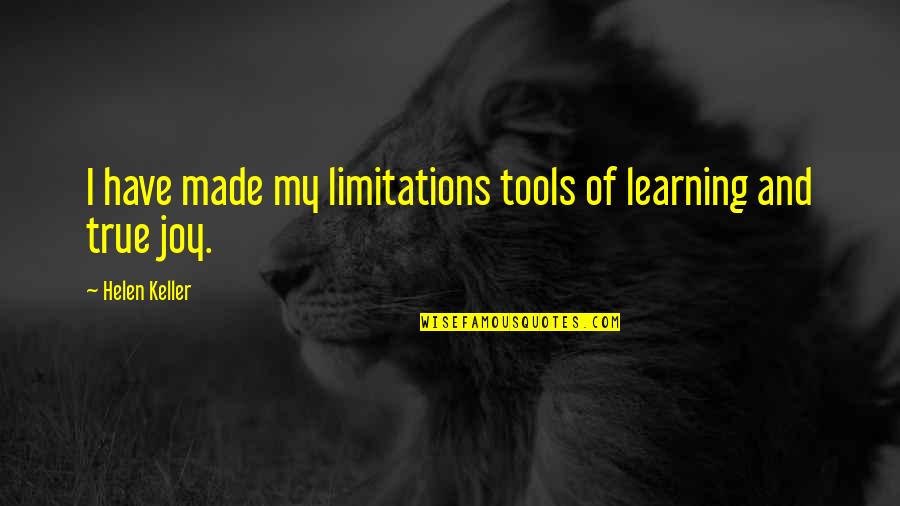 Disea O De Piladora De Maiz Quotes By Helen Keller: I have made my limitations tools of learning