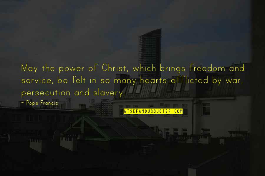 Disertained Quotes By Pope Francis: May the power of Christ, which brings freedom