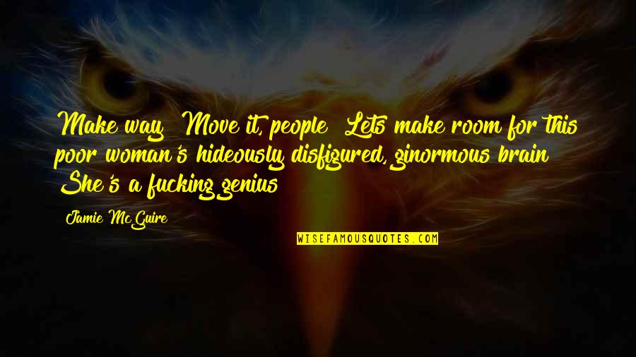 Disfigured People Quotes By Jamie McGuire: Make way! Move it, people! Lets make room