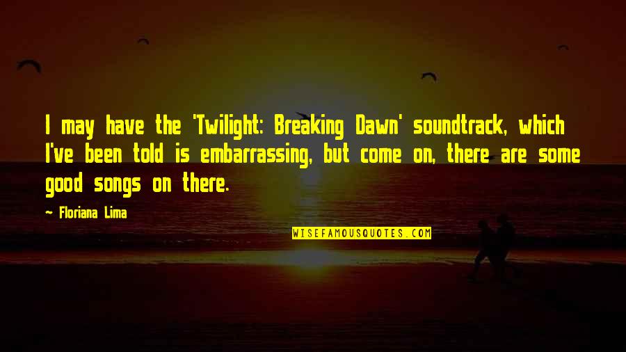 Disgusted Face Quotes By Floriana Lima: I may have the 'Twilight: Breaking Dawn' soundtrack,