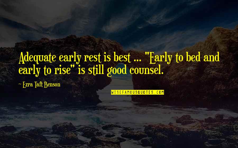 Dishonest People Quotes By Ezra Taft Benson: Adequate early rest is best ... "Early to